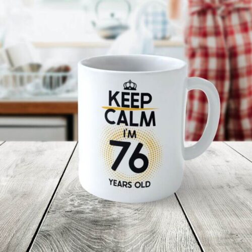 Cană Personalizată KEEP CALM I'M 76 YEARS