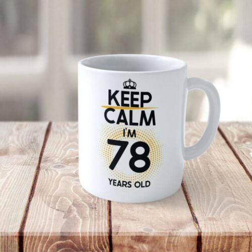 Cană Personalizată KEEP CALM I'M 78 YEARS
