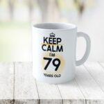 Cană personalizată Keep Calm I'm 79 years old