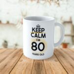 Cană personalizată Keep Calm I'm 80 years old
