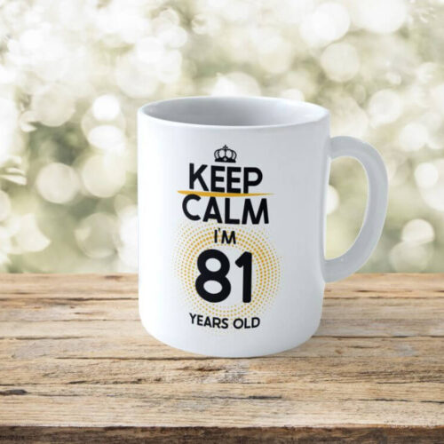 Cană Personalizată KEEP CALM I'M 81 YEARS