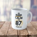 Cană personalizată Keep Calm I'm 87 years old