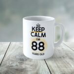 Cană personalizată Keep Calm I'm 88 years old