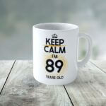 Cană personalizată Keep Calm I'm 89 years old