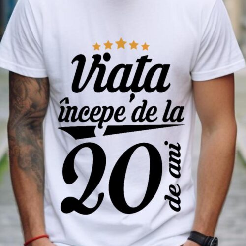 Tricou Personalizat Viața începe la 20 de ani