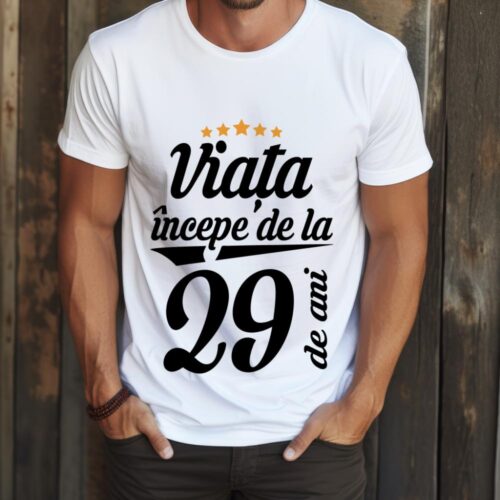 Tricou Personalizat Viața începe la 29 de ani
