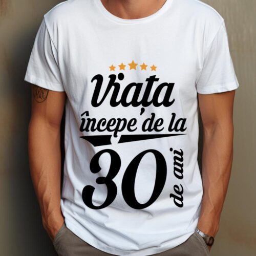 Tricou Personalizat Viața începe la 30 de ani