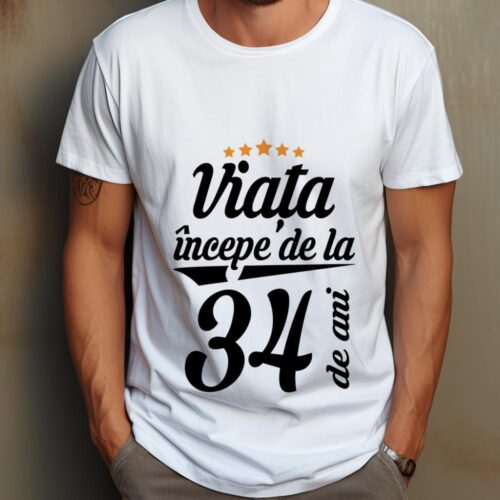 Tricou Personalizat Viața începe la 34 de ani
