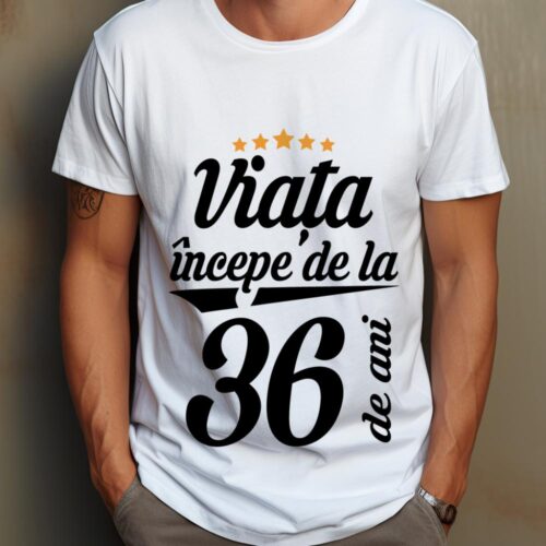 Tricou Personalizat Viața începe la 36 de ani
