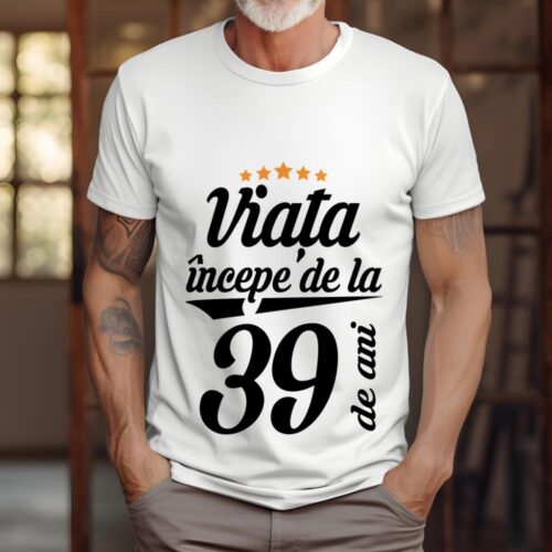 Tricou Personalizat Viața începe la 39 de ani
