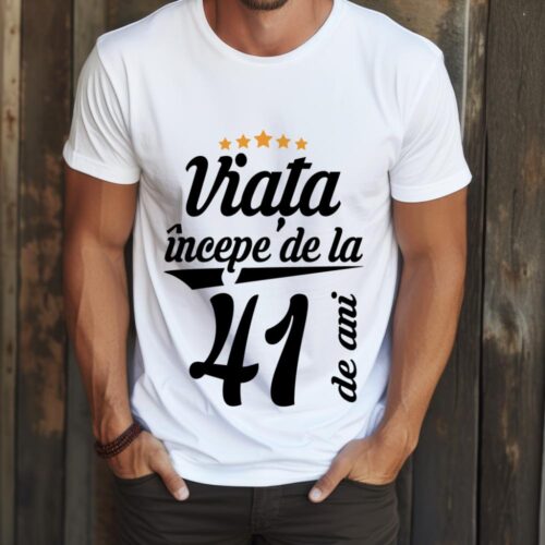 Tricou Personalizat Viața începe la 41 de ani
