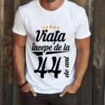 Tricou Viata incepe la 44 de ani