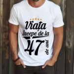 Tricou Viata incepe la 47 de ani