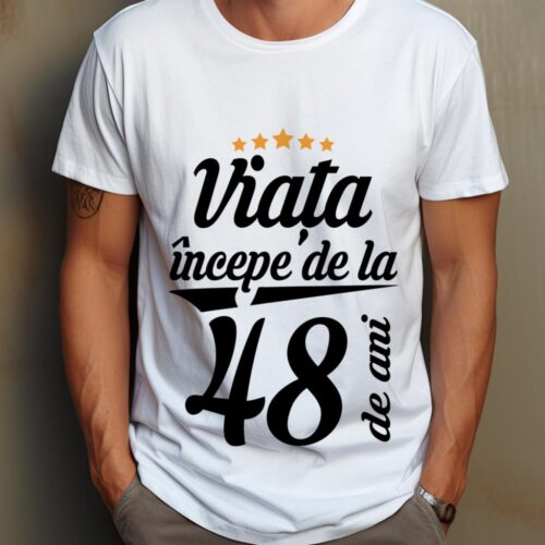 Tricou Personalizat Viața începe la 48 de ani