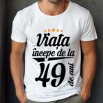 Tricou Viata incepe la 49 de ani