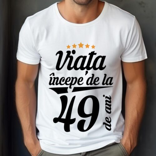 Tricou Personalizat Viața începe la 49 de ani