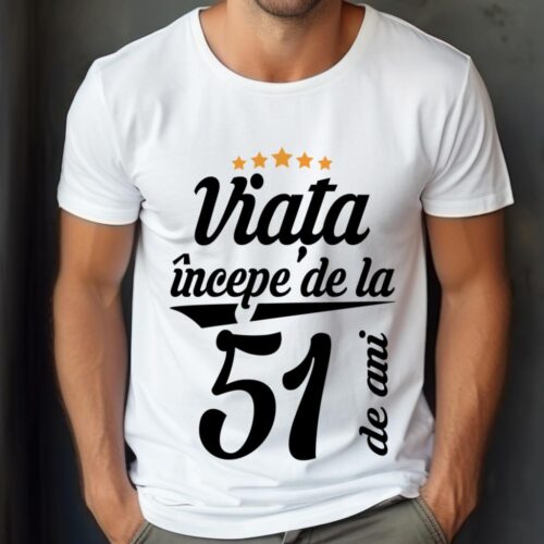 Tricou Personalizat Viața începe la 51 de ani