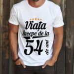 Tricou Viata incepe la 54 de ani