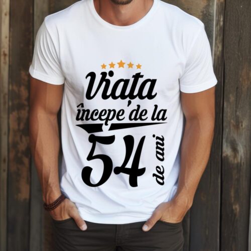 Tricou Personalizat Viața începe la 54 de ani