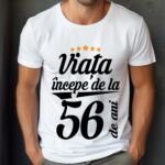 Tricou Viata incepe la 56 de ani
