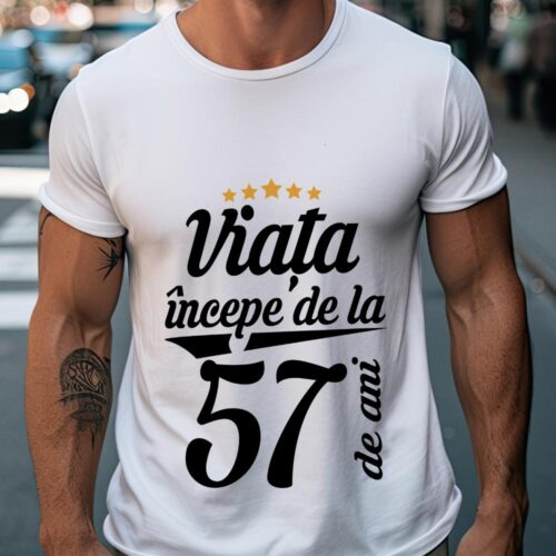 Tricou Personalizat Viața începe la 57 de ani