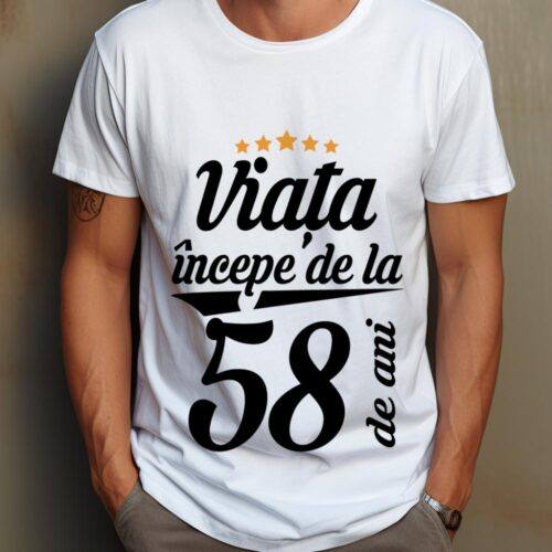 Tricou Personalizat Viața începe la 58 de ani