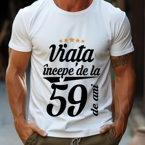 Tricou Personalizat Viața începe la 59 de ani
