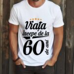 Tricou Viața începe la 60 de ani
