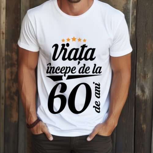 Tricou Personalizat Viața începe la 60 de ani