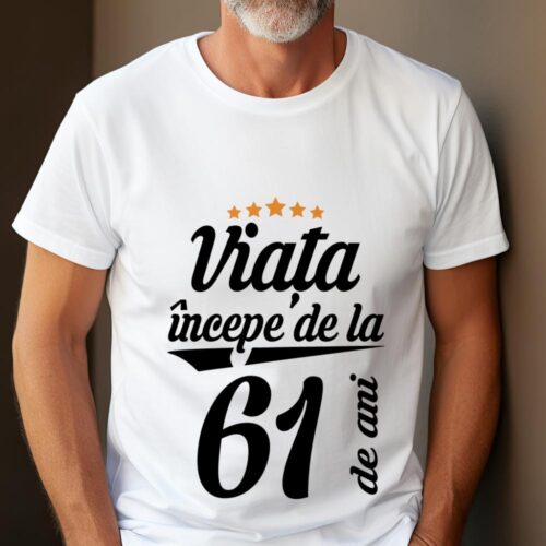 Tricou Personalizat Viața începe la 61 de ani