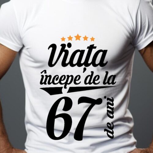 Tricou Personalizat Viața începe la 67 de ani