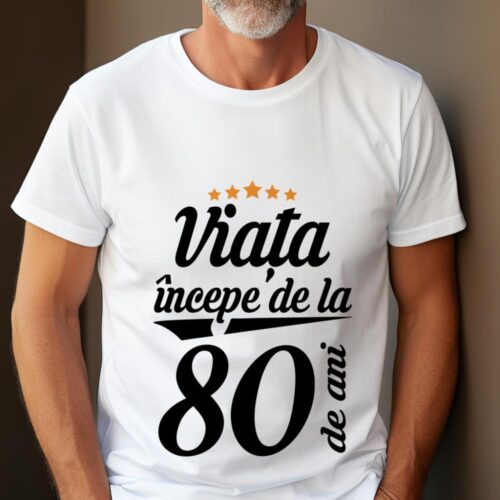 Tricou Personalizat Viața începe la 80 de ani