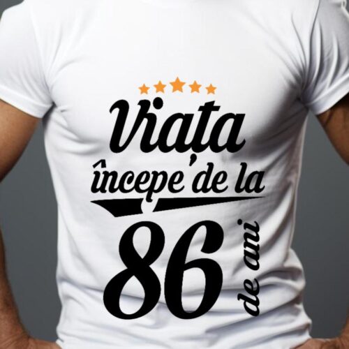 Tricou Personalizat Viața începe la 86 de ani
