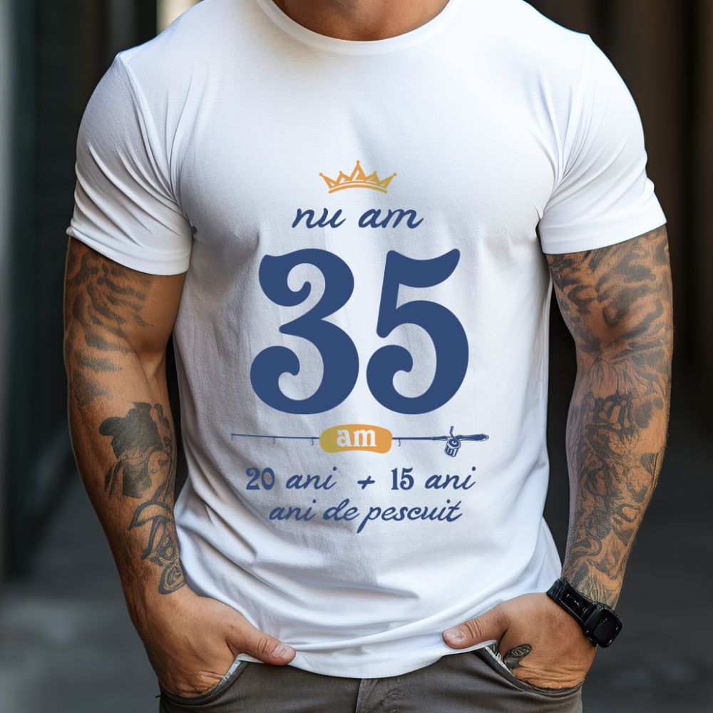Tricou Nu am 35 am 20 cu 15 de ani de pescuit