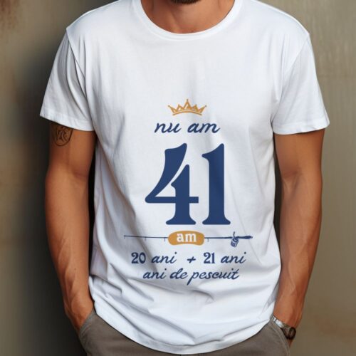 Tricou Nu am 41 am 20 cu 21 de ani de pescuit