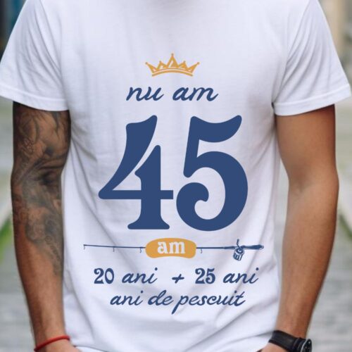 Tricou Nu am 45 am 20 cu 25 de ani de pescuit