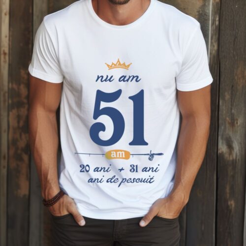 Tricou Nu am 51 am 20 cu 31 de ani de pescuit