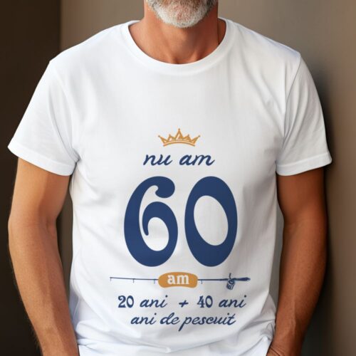 Tricou Nu am 60 am 20 cu 40 de ani de pescuit