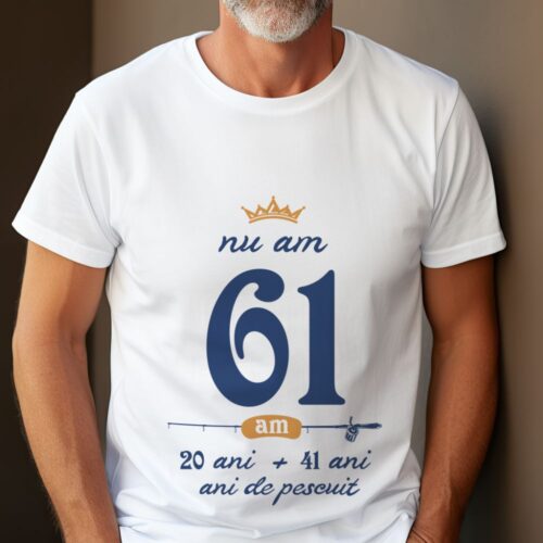 Tricou Nu am 61 am 20 cu 41 de ani de pescuit_