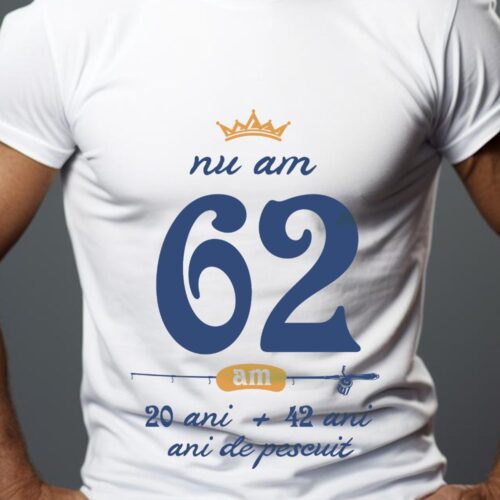 Tricou Nu am 62 am 20 cu 42 de ani de pescuit_
