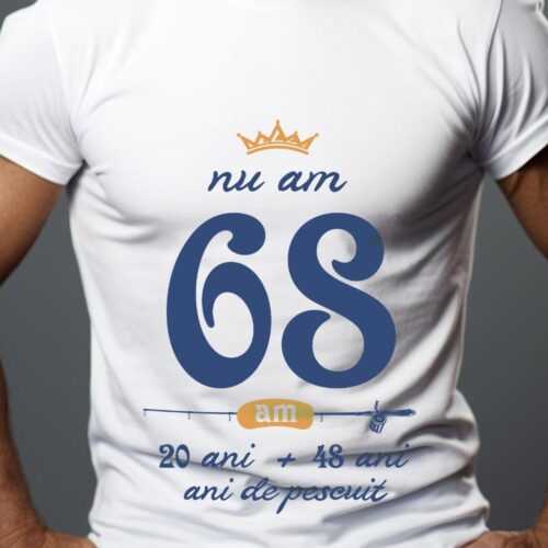 Tricou Nu am 68 am 20 cu 48 de ani de pescuit