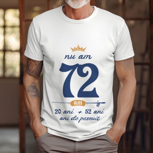 Tricou Nu am 72 am 20 cu 52 de ani de pescuit