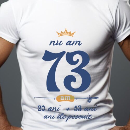 Tricou Nu am 73 am 20 cu 53 de ani de pescuit