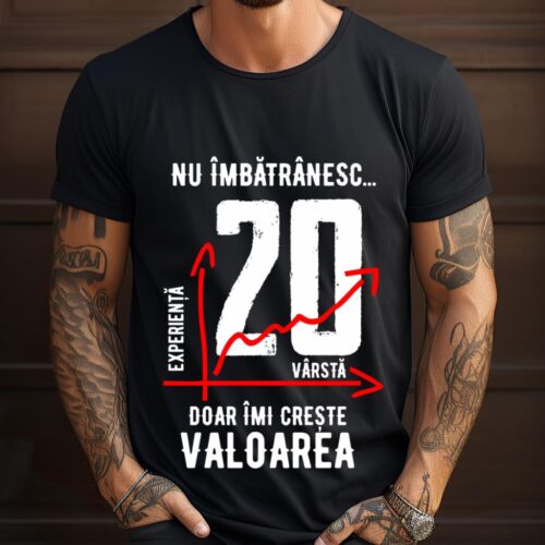 Tricou Nu îmbătrânesc doar îmi crește valoarea 20 ani