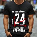 Tricou Nu îmbătrânesc doar îmi crește valoarea – 24 ani