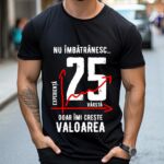 Tricou Nu îmbătrânesc doar îmi crește valoarea – 25 ani