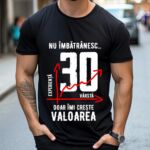Tricou Nu îmbătrânesc doar îmi crește valoarea – 30 ani