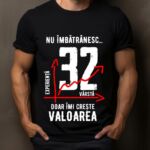 Tricou Nu îmbătrânesc doar îmi crește valoarea – 32 ani