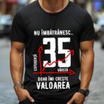 Tricou Nu îmbătrânesc doar îmi crește valoarea – 35 ani