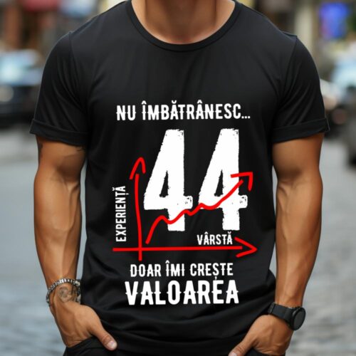 Tricou Nu îmbătrânesc doar îmi crește valoarea 44 ani